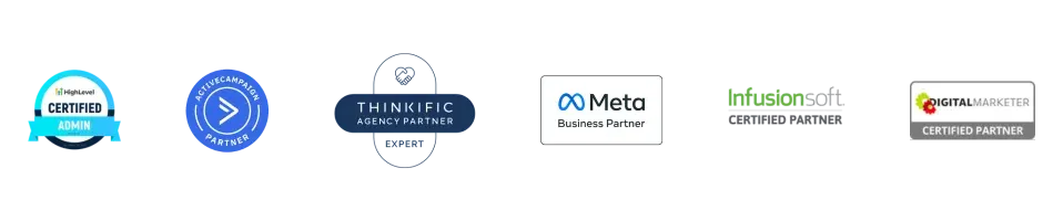 GoHighLevel Certified Admin, ActiveCampaign, Thinkific Agency Partner, Meta Business Partner, Infusionsoft Certified Partner, DigitalMarketer Certified Partner